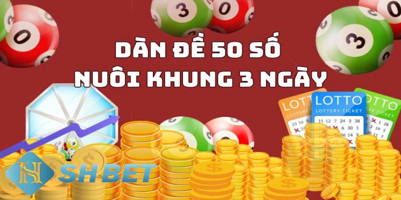 Ưu điểm khi chơi dàn đề 50 số nuôi khung 3 ngày