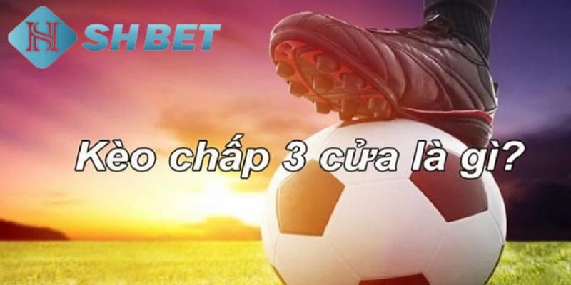 Khám phá kèo 3 cửa (3-way) là gì?