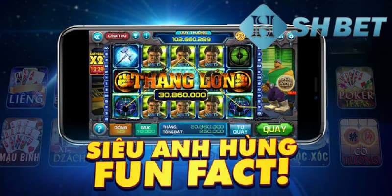 Khám phá nổ hũ siêu anh hùng và cách chơi
