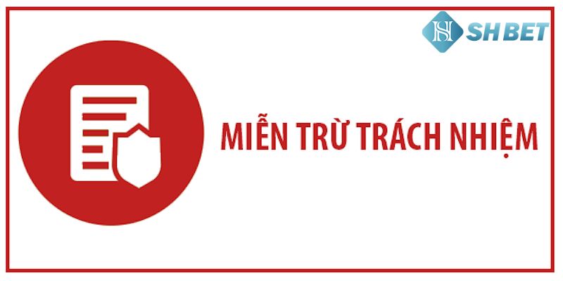 Miễn trách nhiệm tại SHBET là gì?