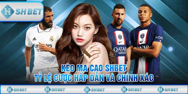 Kèo Ma Cao SHBET – Tỷ Lệ Cược Hấp Dẫn Và Chính Xác