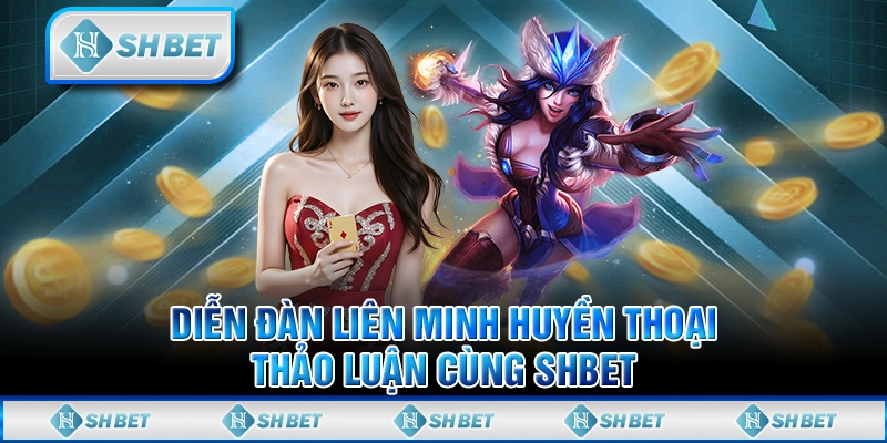 Diễn Đàn Liên Minh Huyền Thoại - Thảo Luận Cùng SHBET